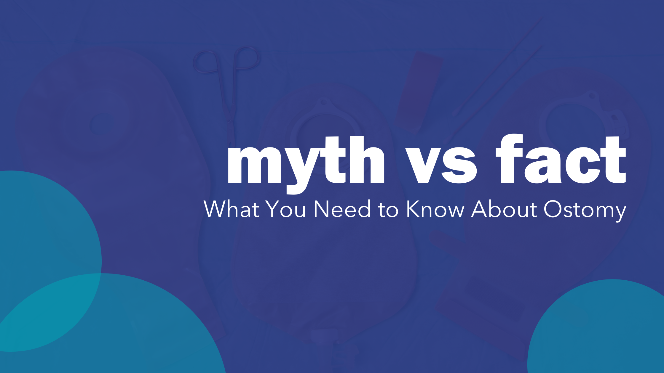 Myths Vs Facts - What You Need to Know About Ostomy